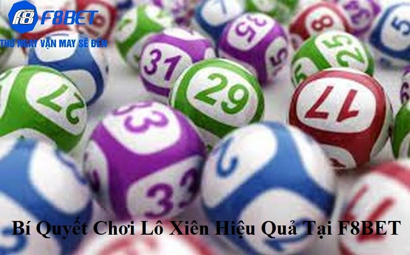Bí quyết chơi Lô Xiên hiệu quả tại F8BET