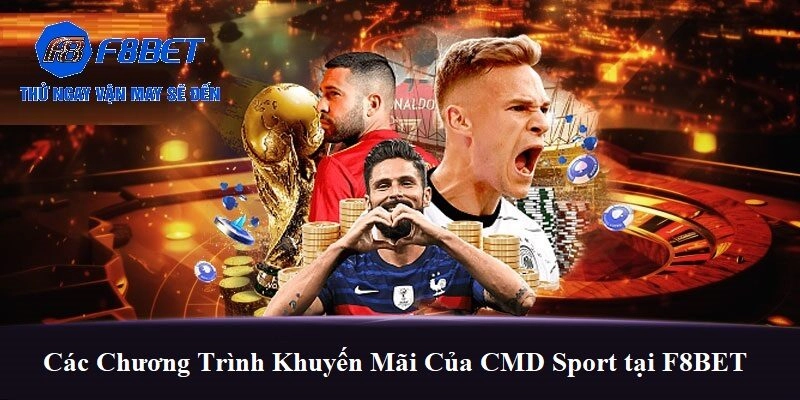 Các Chương trình khuyến mãi của CMD Sport tại F8BET