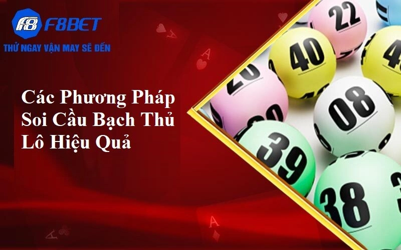 Các phương pháp soi cầu Bạch Thủ Lô tại F8BET