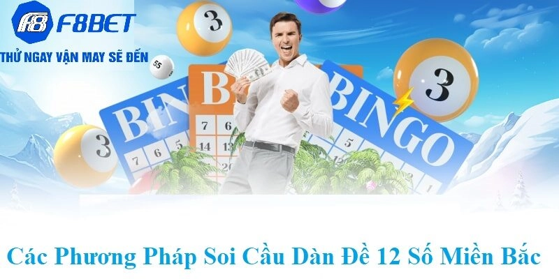 Các phương pháp soi cầu Dàn Đề 12 Số Miền Bắc tại F8BET