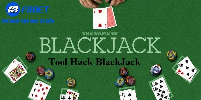 Giới thiệu về BlackJack và Tool Hack BlackJack tại F8BET