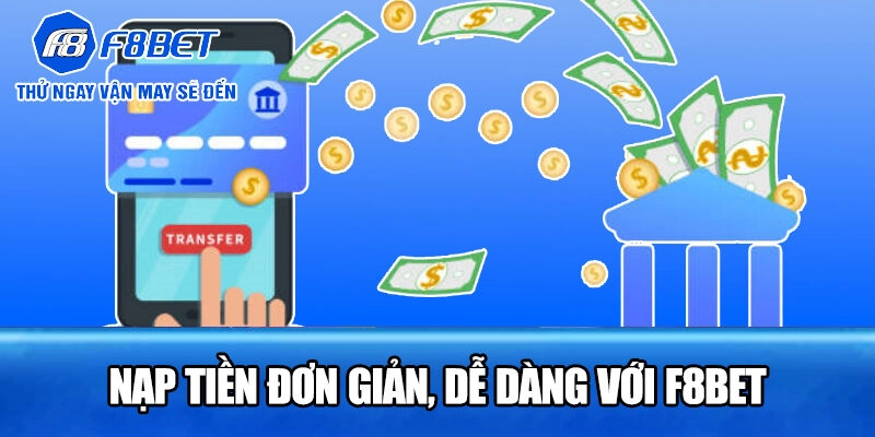 Hướng dẫn cụ thể các bước nạp tiền F8BET