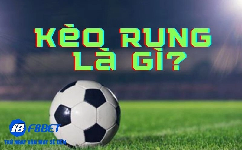 Kèo rung là gì - nĐịnh nghĩa và ý nghĩa