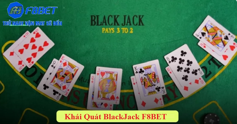 Khái quát về BlackJack F8BET