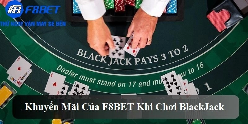 Khuyến mãi của F8BET khi chơi BlackJack