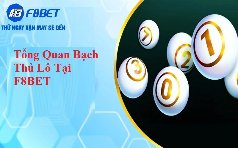 Tổng quan Bạch Thủ Lô là gì tại F8BET