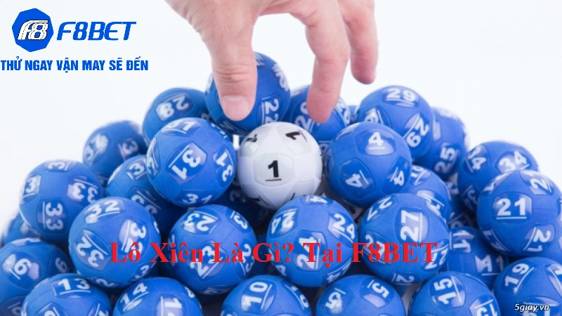 Tổng quan Lô Xiên là gì tại F8BET