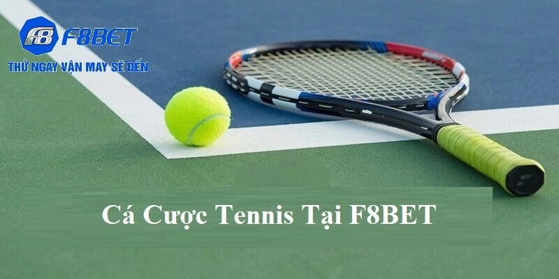 Tổng quan về cá cược Tennis tại F8BET