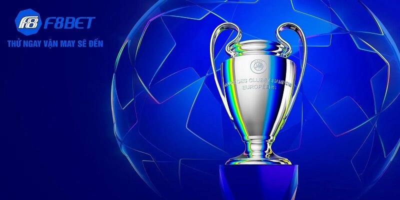Nhận định về UEFA champions League F8bet